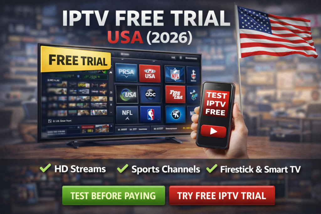 IPTV free trial USA 2026 showing live TV channels, sports, and streaming on Smart TV and Firestick